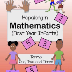 Hopalong in Mathematics – First Year Infants (Terms 1, 2 and 3)